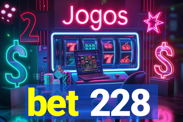 bet 228